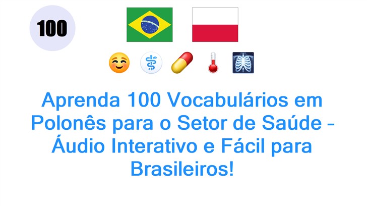Aprenda 100 Vocabulários em Polonês para o Setor de Saúde – Áudio Interativo e Fácil para Brasileiros!